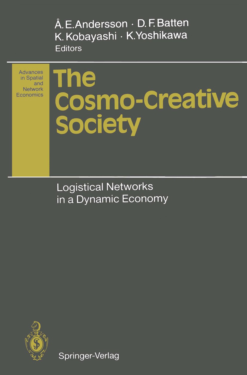 Titlebook: The Cosmo-Creative Society; Logistical Networks Åke E. Andersson,David F. Batten,Kazuhiro Yoshikaw Conference proceedings 1993 Springer-Ve Titlebook: The Cosmo-Creative Society; Logistical Networks Åke E. Andersson,David F. Batten,Kazuhiro Yoshikaw Conference proceedings 1993 Springer-Ve