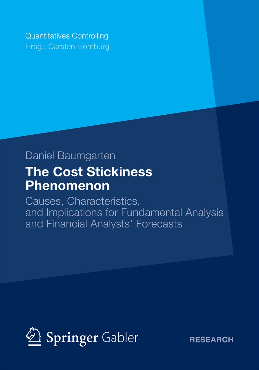 Titlebook: The Cost Stickiness Phenomenon; Causes, Characterist Daniel Baumgarten Book 2012 Gabler Verlag | Springer Fachmedien Wiesbaden 2012 Account Titlebook: The Cost Stickiness Phenomenon; Causes, Characterist Daniel Baumgarten Book 2012 Gabler Verlag | Springer Fachmedien Wiesbaden 2012 Account