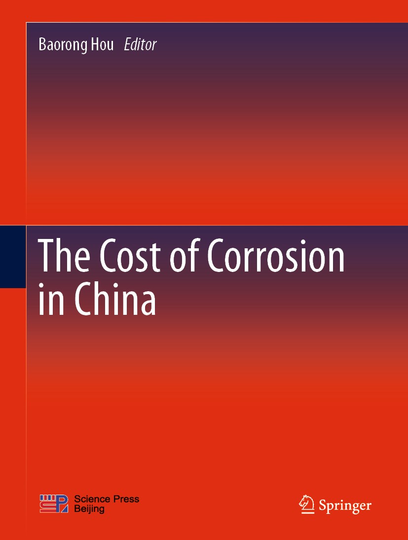 Titlebook: The Cost of Corrosion in China; Baorong Hou Book 2019 Science Press 2019 Cost of Corrosion.Corrosion Cost Study.Corrosion Protection Strat Titlebook: The Cost of Corrosion in China; Baorong Hou Book 2019 Science Press 2019 Cost of Corrosion.Corrosion Cost Study.Corrosion Protection Strat