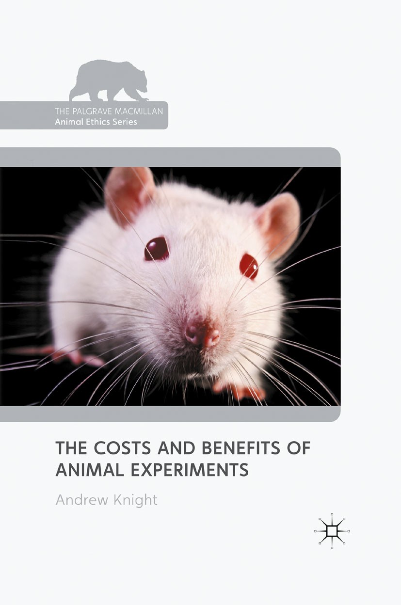 Titlebook: The Costs and Benefits of Animal Experiments; Andrew Knight Book 2011 Palgrave Macmillan, a division of Macmillan Publishers Limited 2011 Titlebook: The Costs and Benefits of Animal Experiments; Andrew Knight Book 2011 Palgrave Macmillan, a division of Macmillan Publishers Limited 2011