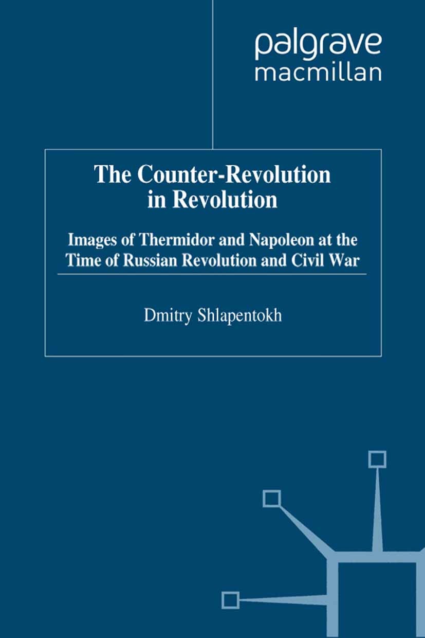 Titlebook: The Counter-Revolution in Revolution; Images of Thermidor Dmitry Shlapentokh Book 1999 Palgrave Macmillan, a division of Macmillan Publish Titlebook: The Counter-Revolution in Revolution; Images of Thermidor Dmitry Shlapentokh Book 1999 Palgrave Macmillan, a division of Macmillan Publish