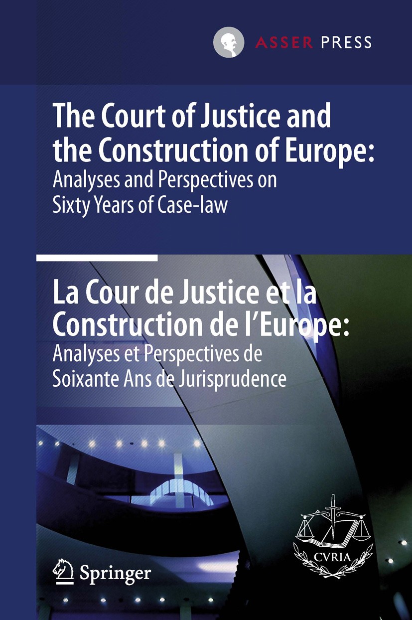 Titlebook: The Court of Justice and the Construction of Europe: Analyses and Perspectives on Sixty Years of Cas; Court of Justice of the European Uni Titlebook: The Court of Justice and the Construction of Europe: Analyses and Perspectives on Sixty Years of Cas; Court of Justice of the European Uni