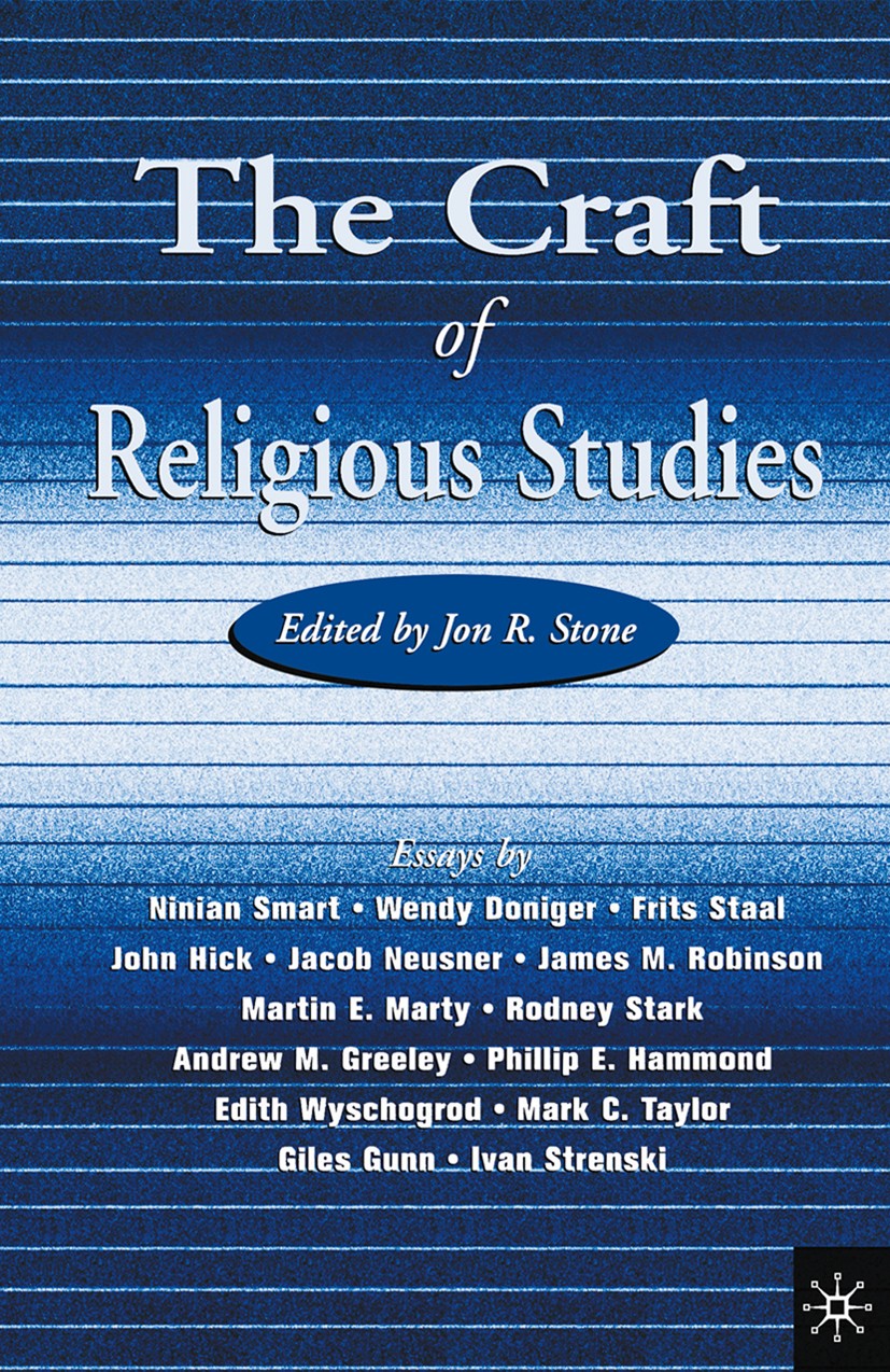 Titlebook: The Craft of Religious Studies; Jon R. Stone Book 2000 Palgrave Macmillan, a division of Nature America Inc. 2000 Analytical Method.morali Titlebook: The Craft of Religious Studies; Jon R. Stone Book 2000 Palgrave Macmillan, a division of Nature America Inc. 2000 Analytical Method.morali