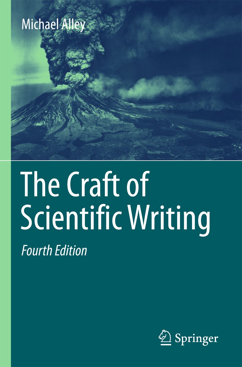 Titlebook: The Craft of Scientific Writing; Michael Alley Book 2018Latest edition Springer Science+Business Media, LLC, part of Springer Nature 2018 Titlebook: The Craft of Scientific Writing; Michael Alley Book 2018Latest edition Springer Science+Business Media, LLC, part of Springer Nature 2018