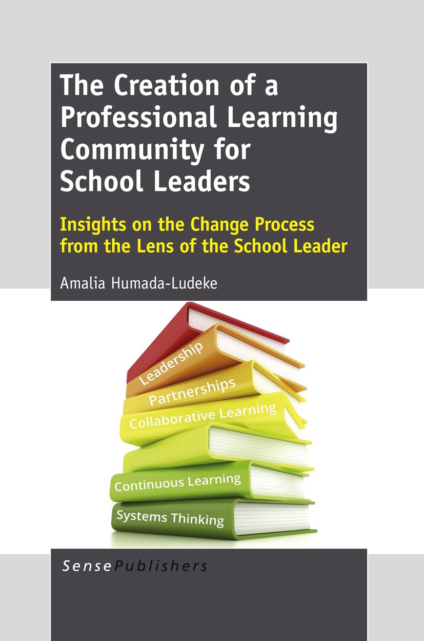 Titlebook: The Creation of a Professional Learning Community for School Leaders; Insights on the Chan Amalia Humada-LudekeCarlos Book 2013 SensePublis Titlebook: The Creation of a Professional Learning Community for School Leaders; Insights on the Chan Amalia Humada-LudekeCarlos Book 2013 SensePublis