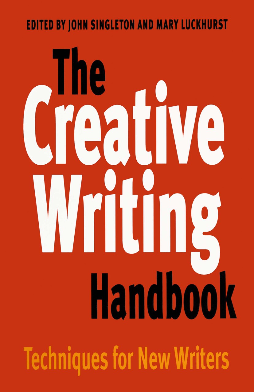 Titlebook: The Creative Writing Handbook; Techniques for New W John Singleton,Mary Luckhurst Textbook 1996Latest edition Macmillan Publishers Limited Titlebook: The Creative Writing Handbook; Techniques for New W John Singleton,Mary Luckhurst Textbook 1996Latest edition Macmillan Publishers Limited