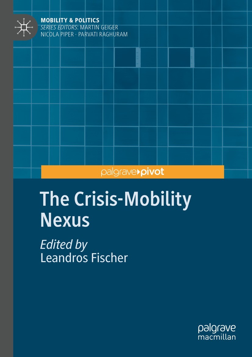 Titlebook: The Crisis-Mobility Nexus; Leandros Fischer Book 2023 The Editor(s) (if applicable) and The Author(s), under exclusive license to Springer Titlebook: The Crisis-Mobility Nexus; Leandros Fischer Book 2023 The Editor(s) (if applicable) and The Author(s), under exclusive license to Springer