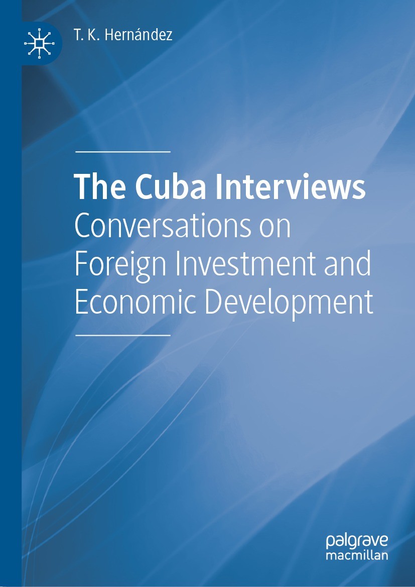 Titlebook: The Cuba Interviews; Conversations on For T. K. Hernández Book 2023 The Editor(s) (if applicable) and The Author(s), under exclusive licens Titlebook: The Cuba Interviews; Conversations on For T. K. Hernández Book 2023 The Editor(s) (if applicable) and The Author(s), under exclusive licens