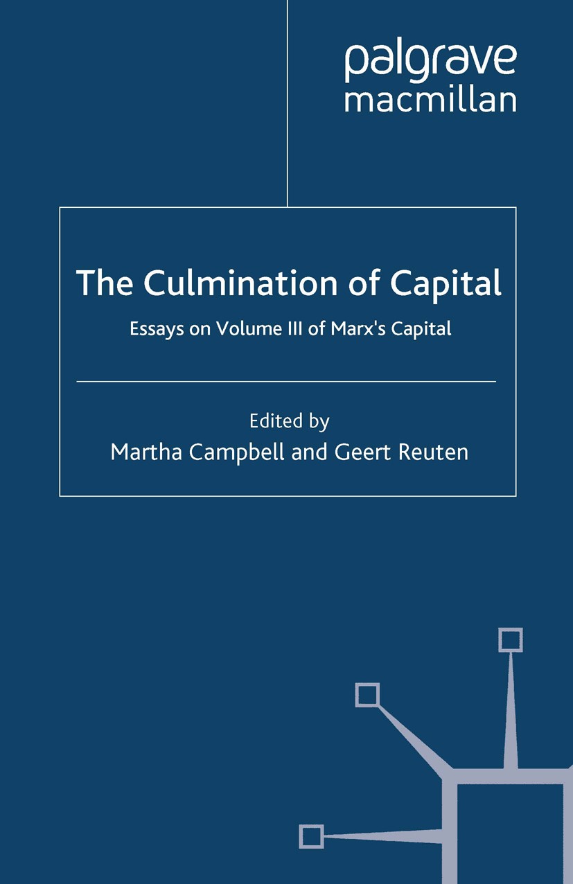 Titlebook: The Culmination of Capital; Essays on Volume III Martha Campbell,Geert Reuten Book 2002 Palgrave Macmillan, a division of Macmillan Publish Titlebook: The Culmination of Capital; Essays on Volume III Martha Campbell,Geert Reuten Book 2002 Palgrave Macmillan, a division of Macmillan Publish