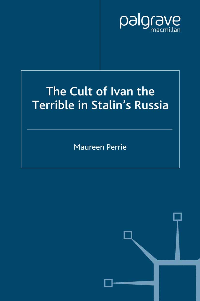 Titlebook: The Cult of Ivan the Terrible in Stalin‘s Russia; Maureen Perrie Book 2001 Palgrave Macmillan, a division of Macmillan Publishers Limited Titlebook: The Cult of Ivan the Terrible in Stalin‘s Russia; Maureen Perrie Book 2001 Palgrave Macmillan, a division of Macmillan Publishers Limited