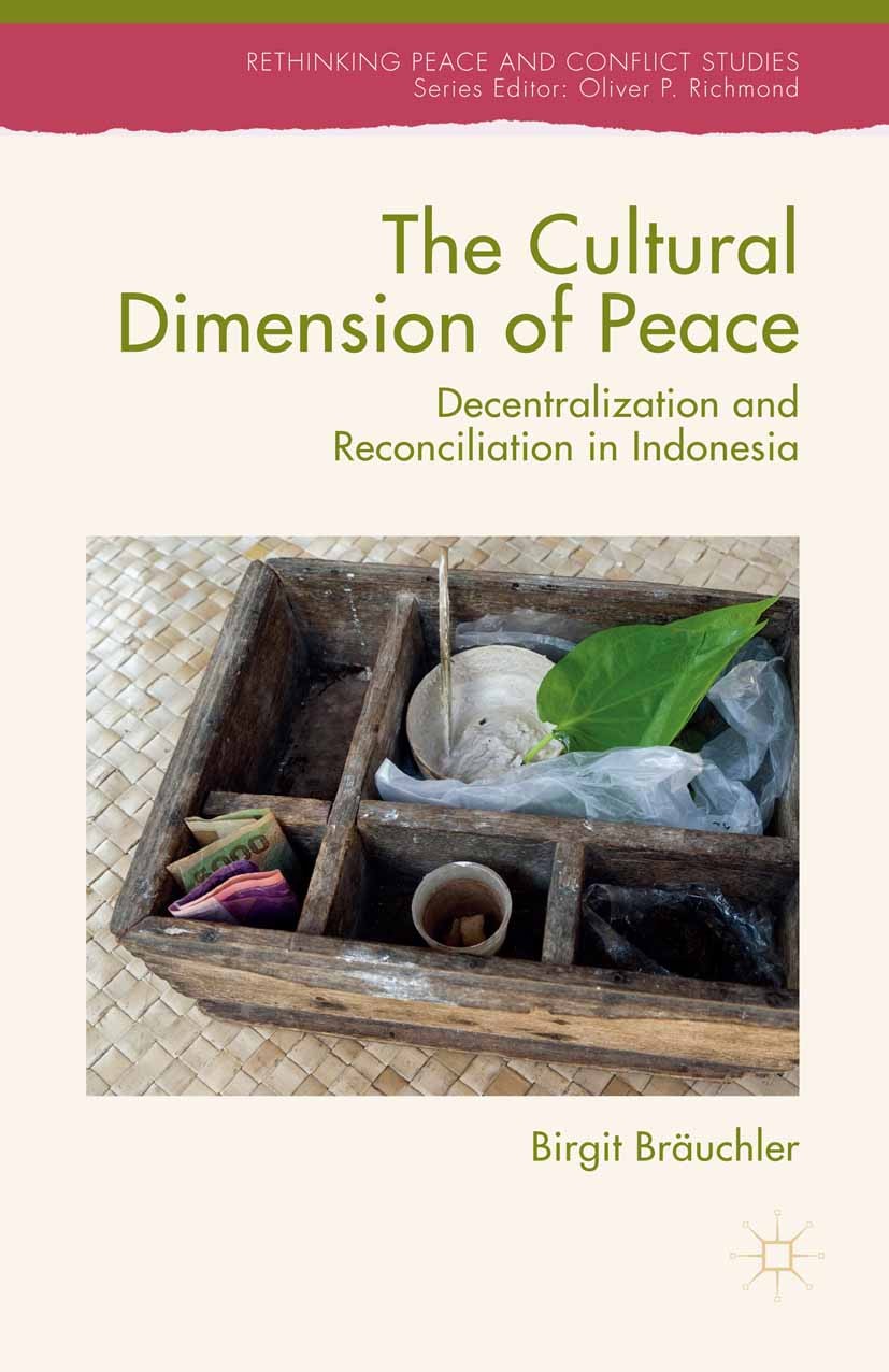 Titlebook: The Cultural Dimension of Peace; Decentralization and Birgit Bräuchler Book 2015 The Editor(s) (if applicable) and The Author(s) 2015 anthr Titlebook: The Cultural Dimension of Peace; Decentralization and Birgit Bräuchler Book 2015 The Editor(s) (if applicable) and The Author(s) 2015 anthr