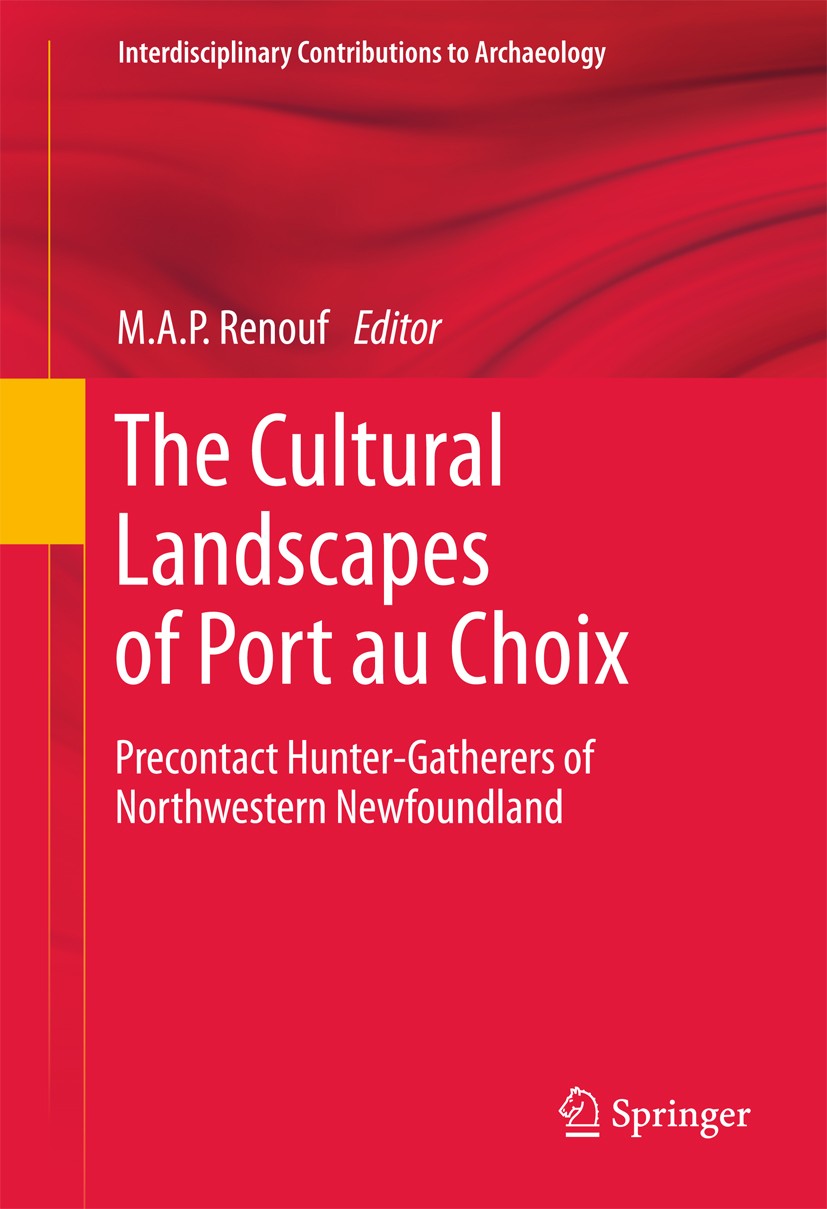 Titlebook: The Cultural Landscapes of Port au Choix; Precontact Hunter-Ga M. A. P. Renouf Book 2011 Springer Science+Business Media, LLC 2011 Amerindi Titlebook: The Cultural Landscapes of Port au Choix; Precontact Hunter-Ga M. A. P. Renouf Book 2011 Springer Science+Business Media, LLC 2011 Amerindi