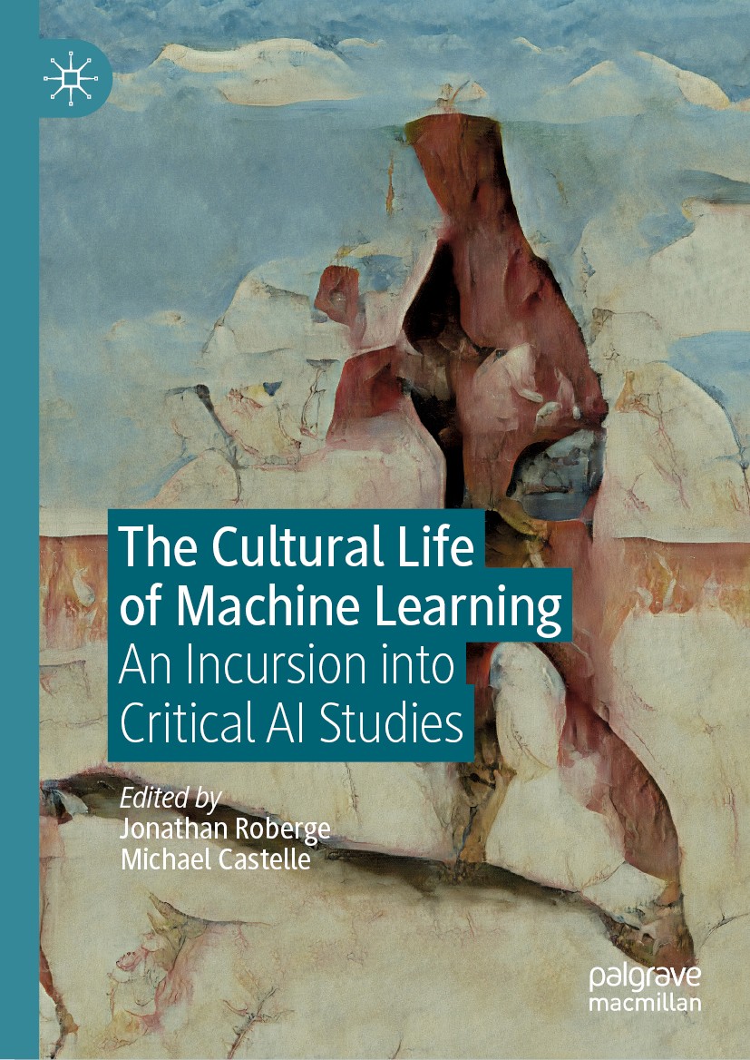 Titlebook: The Cultural Life of Machine Learning; An Incursion into Cr Jonathan Roberge,Michael Castelle Book 2021 The Editor(s) (if applicable) and T Titlebook: The Cultural Life of Machine Learning; An Incursion into Cr Jonathan Roberge,Michael Castelle Book 2021 The Editor(s) (if applicable) and T