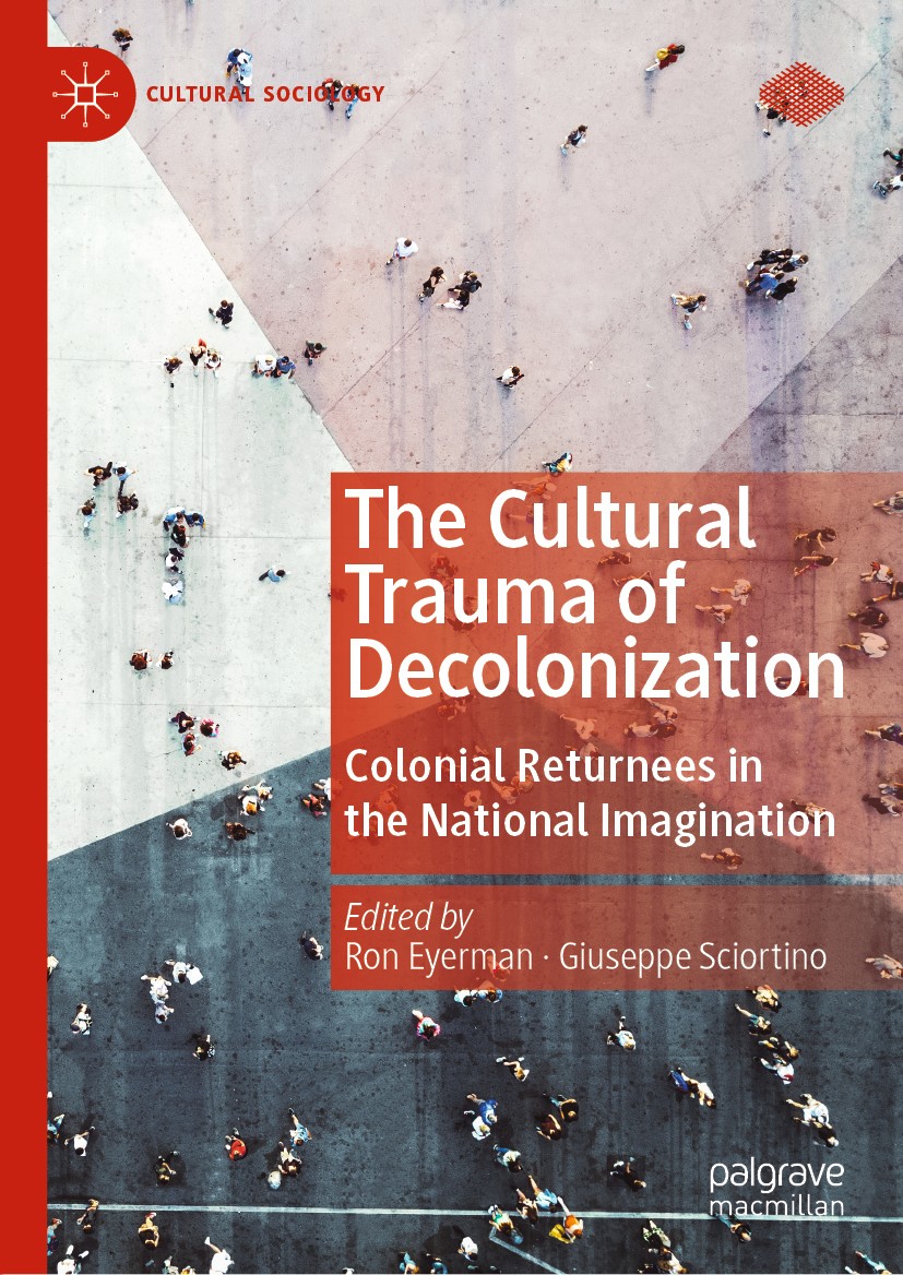 Titlebook: The Cultural Trauma of Decolonization; Colonial Returnees i Ron Eyerman,Giuseppe Sciortino Book 2020 The Editor(s) (if applicable) and The Titlebook: The Cultural Trauma of Decolonization; Colonial Returnees i Ron Eyerman,Giuseppe Sciortino Book 2020 The Editor(s) (if applicable) and The