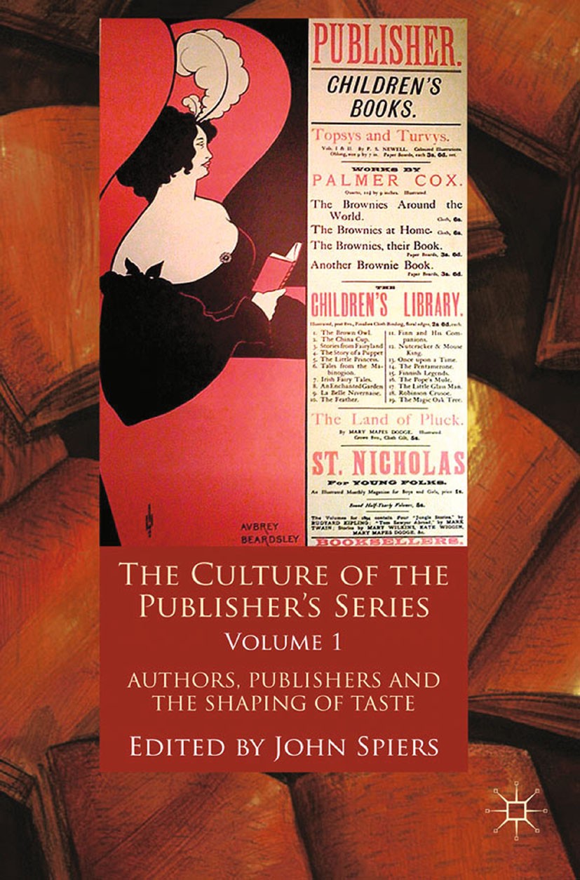 Titlebook: The Culture of the Publisher’s Series, Volume One; Authors, Publishers John Spiers (Senior Research Fellow and Visiting P Book 2011 Palgra Titlebook: The Culture of the Publisher’s Series, Volume One; Authors, Publishers John Spiers (Senior Research Fellow and Visiting P Book 2011 Palgra