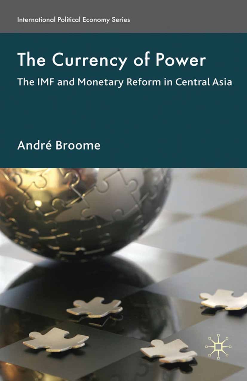 Titlebook: The Currency of Power; The IMF and Monetary André Broome Book 2010 Palgrave Macmillan, a division of Macmillan Publishers Limited 2010 cold Titlebook: The Currency of Power; The IMF and Monetary André Broome Book 2010 Palgrave Macmillan, a division of Macmillan Publishers Limited 2010 cold