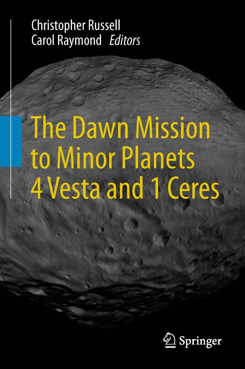 Titlebook: The Dawn Mission to Minor Planets 4 Vesta and 1 Ceres; Christopher Russell,Carol Raymond Book 2012 Springer Science+Business Media New Yor Titlebook: The Dawn Mission to Minor Planets 4 Vesta and 1 Ceres; Christopher Russell,Carol Raymond Book 2012 Springer Science+Business Media New Yor