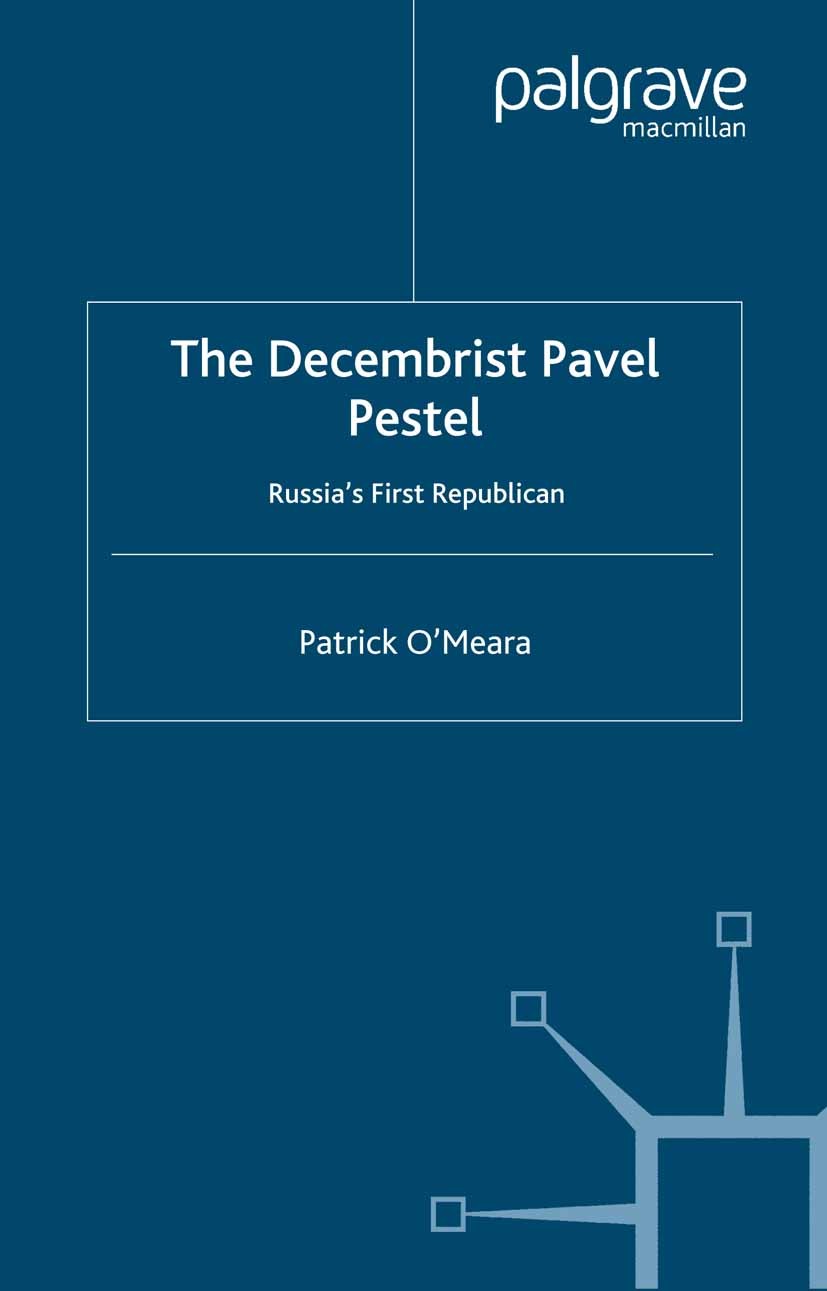 Titlebook: The Decembrist Pavel Pestel; Russia‘s First Repub Patrick O’Meara Book 2003 Palgrave Macmillan, a division of Macmillan Publishers Limited Titlebook: The Decembrist Pavel Pestel; Russia‘s First Repub Patrick O’Meara Book 2003 Palgrave Macmillan, a division of Macmillan Publishers Limited