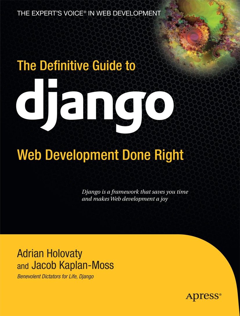 Titlebook: The Definitive Guide to Django; Web Development Done Adrian Holovaty,Jacob Kaplan-Moss Book 20081st edition Apress 2008 Middleware.Tutorial Titlebook: The Definitive Guide to Django; Web Development Done Adrian Holovaty,Jacob Kaplan-Moss Book 20081st edition Apress 2008 Middleware.Tutorial