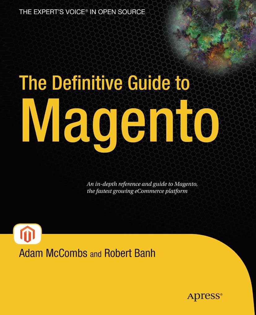 Titlebook: The Definitive Guide to Magento; Adam McCombs,Robert Banh Book 2010 Adam McCombs and Robert Banh 2010 Content.Content Management.E-Commerc Titlebook: The Definitive Guide to Magento; Adam McCombs,Robert Banh Book 2010 Adam McCombs and Robert Banh 2010 Content.Content Management.E-Commerc
