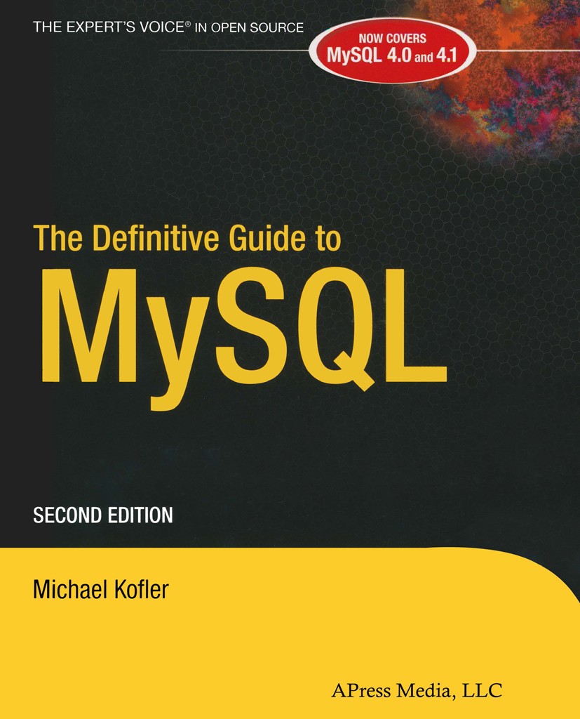 Titlebook: The Definitive Guide to MySQL; Michael Kofler Book 20042nd edition Michael Kofler 2004 C#.C++ programming language.Java.MySQL.ODBC.Open So Titlebook: The Definitive Guide to MySQL; Michael Kofler Book 20042nd edition Michael Kofler 2004 C#.C++ programming language.Java.MySQL.ODBC.Open So