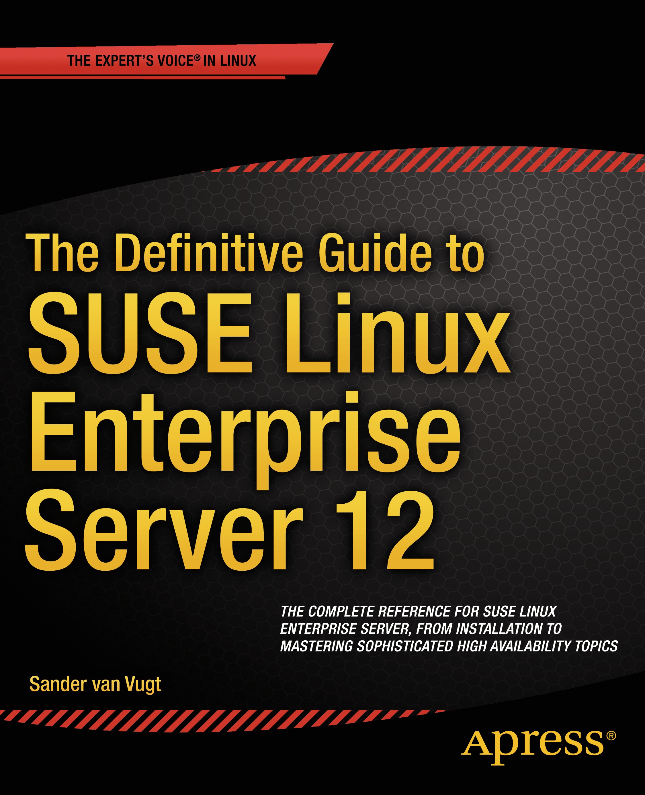 Titlebook: The Definitive Guide to SUSE Linux Enterprise Server 12; Sander van Vugt Book 2014 Sander van Vugt 2014 Titlebook: The Definitive Guide to SUSE Linux Enterprise Server 12; Sander van Vugt Book 2014 Sander van Vugt 2014