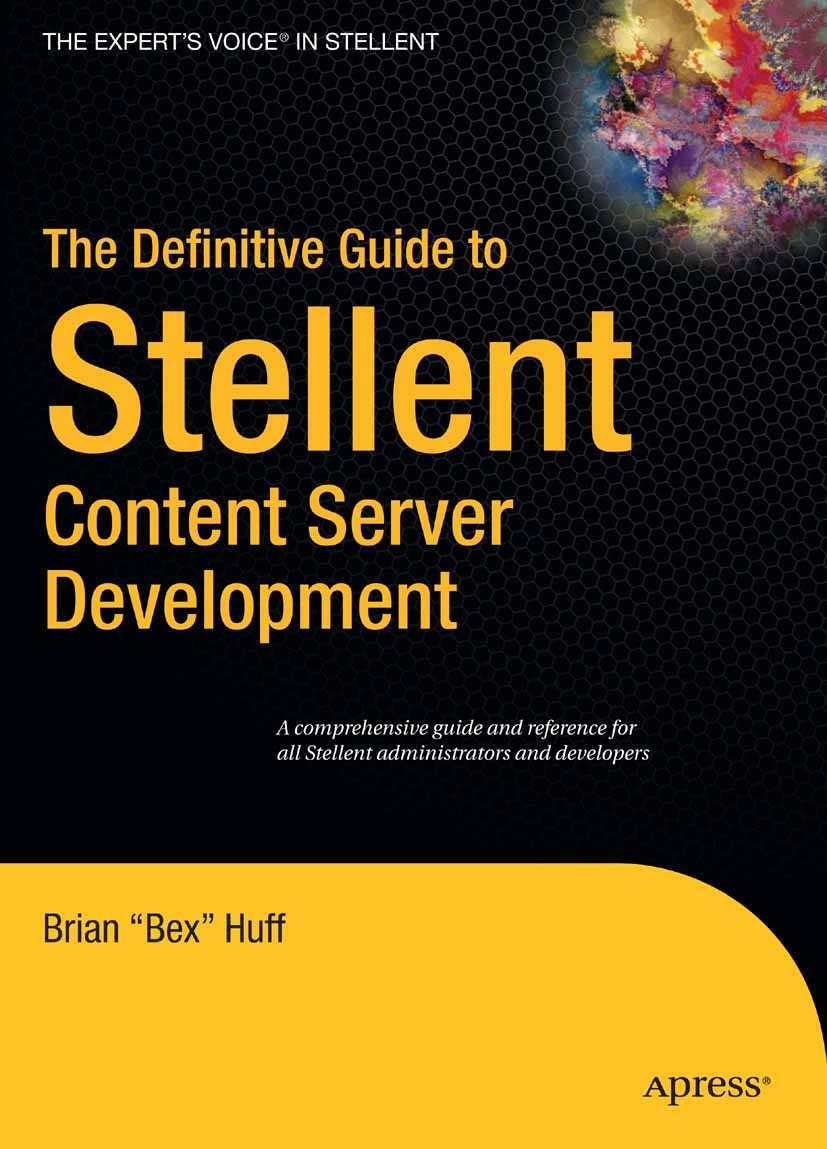 Titlebook: The Definitive Guide to Stellent Content Server Development; Brian “Bex” Huff Book 2006 Brian Huff 2006 Java.architecture.design.developme Titlebook: The Definitive Guide to Stellent Content Server Development; Brian “Bex” Huff Book 2006 Brian Huff 2006 Java.architecture.design.developme