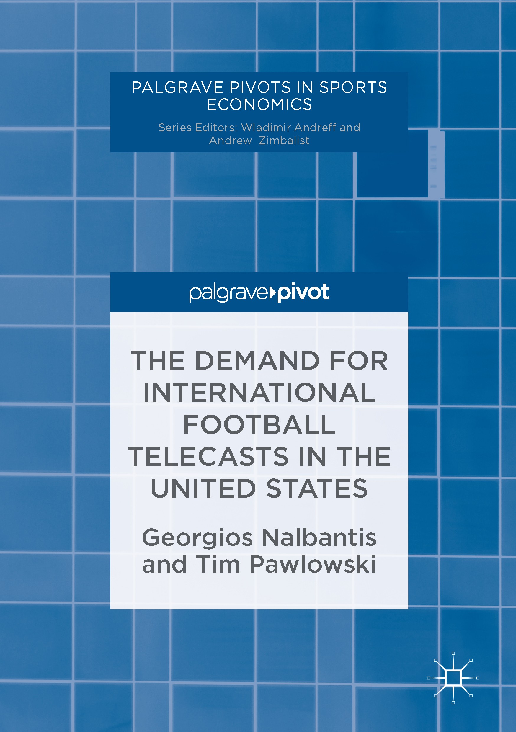 Titlebook: The Demand for International Football Telecasts in the United States; Georgios Nalbantis,Tim Pawlowski Book 2016 The Editor(s) (if applica Titlebook: The Demand for International Football Telecasts in the United States; Georgios Nalbantis,Tim Pawlowski Book 2016 The Editor(s) (if applica