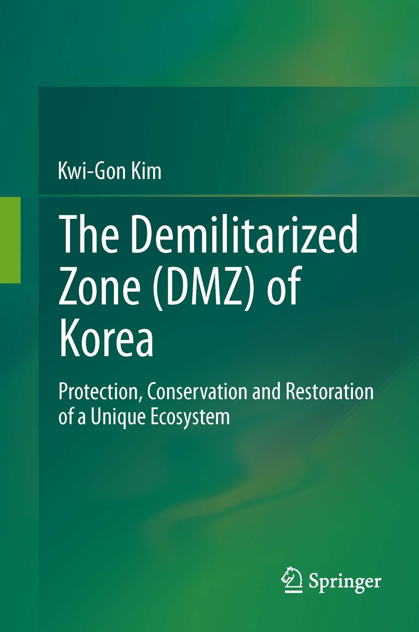 Titlebook: The Demilitarized Zone (DMZ) of Korea; Protection, Conserva Kwi-Gon Kim Book 2013 Springer-Verlag Berlin Heidelberg 2013 DMZ.biodiversity.h Titlebook: The Demilitarized Zone (DMZ) of Korea; Protection, Conserva Kwi-Gon Kim Book 2013 Springer-Verlag Berlin Heidelberg 2013 DMZ.biodiversity.h
