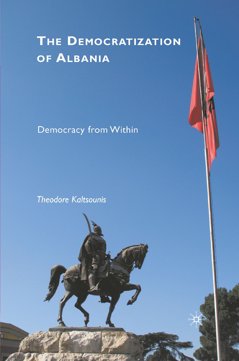Titlebook: The Democratization of Albania; Democracy from Withi Theodore Kaltsounis Book 2010 Palgrave Macmillan, a division of Nature America Inc. 20 Titlebook: The Democratization of Albania; Democracy from Withi Theodore Kaltsounis Book 2010 Palgrave Macmillan, a division of Nature America Inc. 20