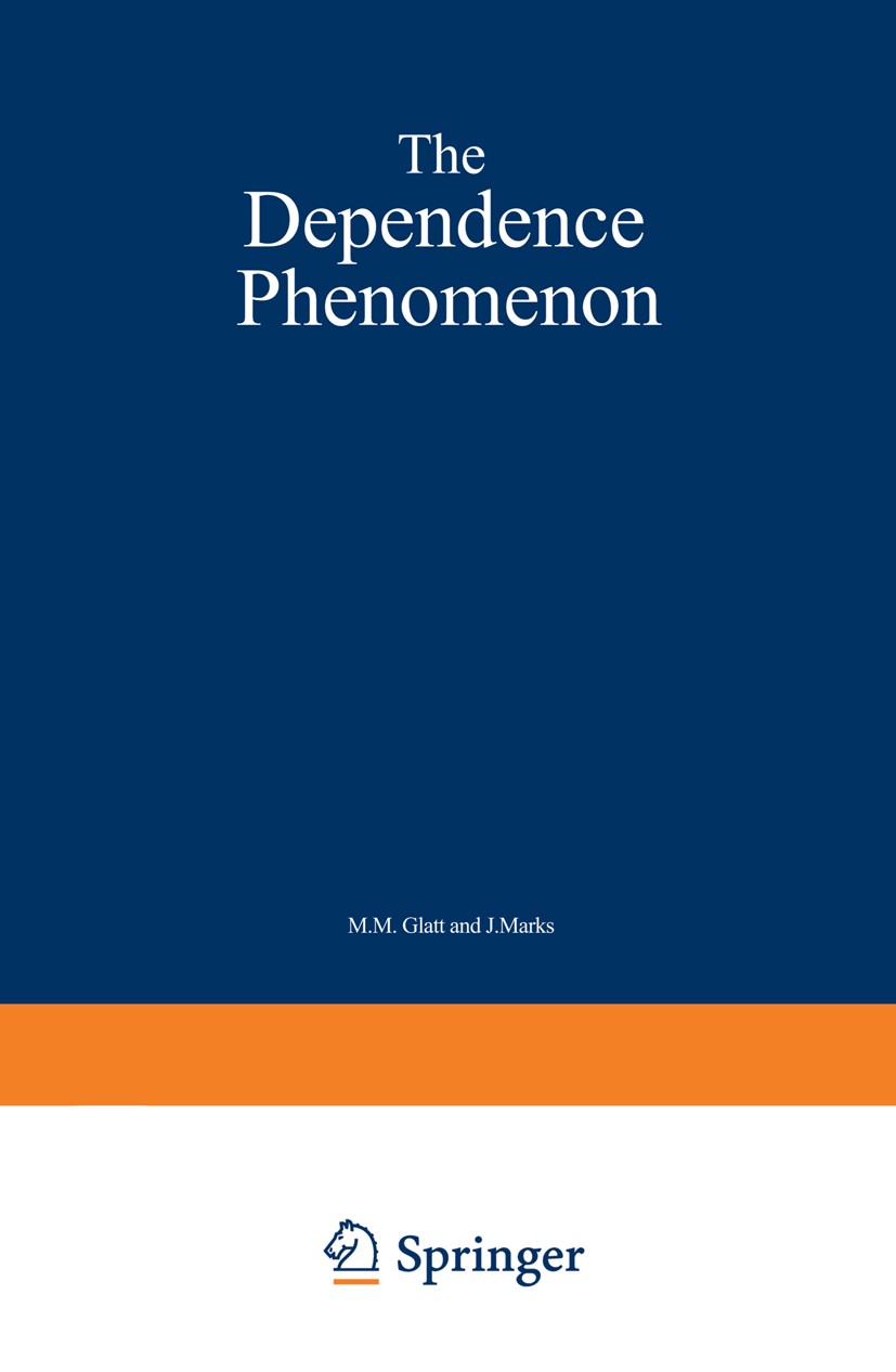 Titlebook: The Dependence Phenomenon; M. M. Glatt,J. Marks Book 1982 MTP Press Limited 1982 alcohol.body.concept.etiology.management.treatment Titlebook: The Dependence Phenomenon; M. M. Glatt,J. Marks Book 1982 MTP Press Limited 1982 alcohol.body.concept.etiology.management.treatment