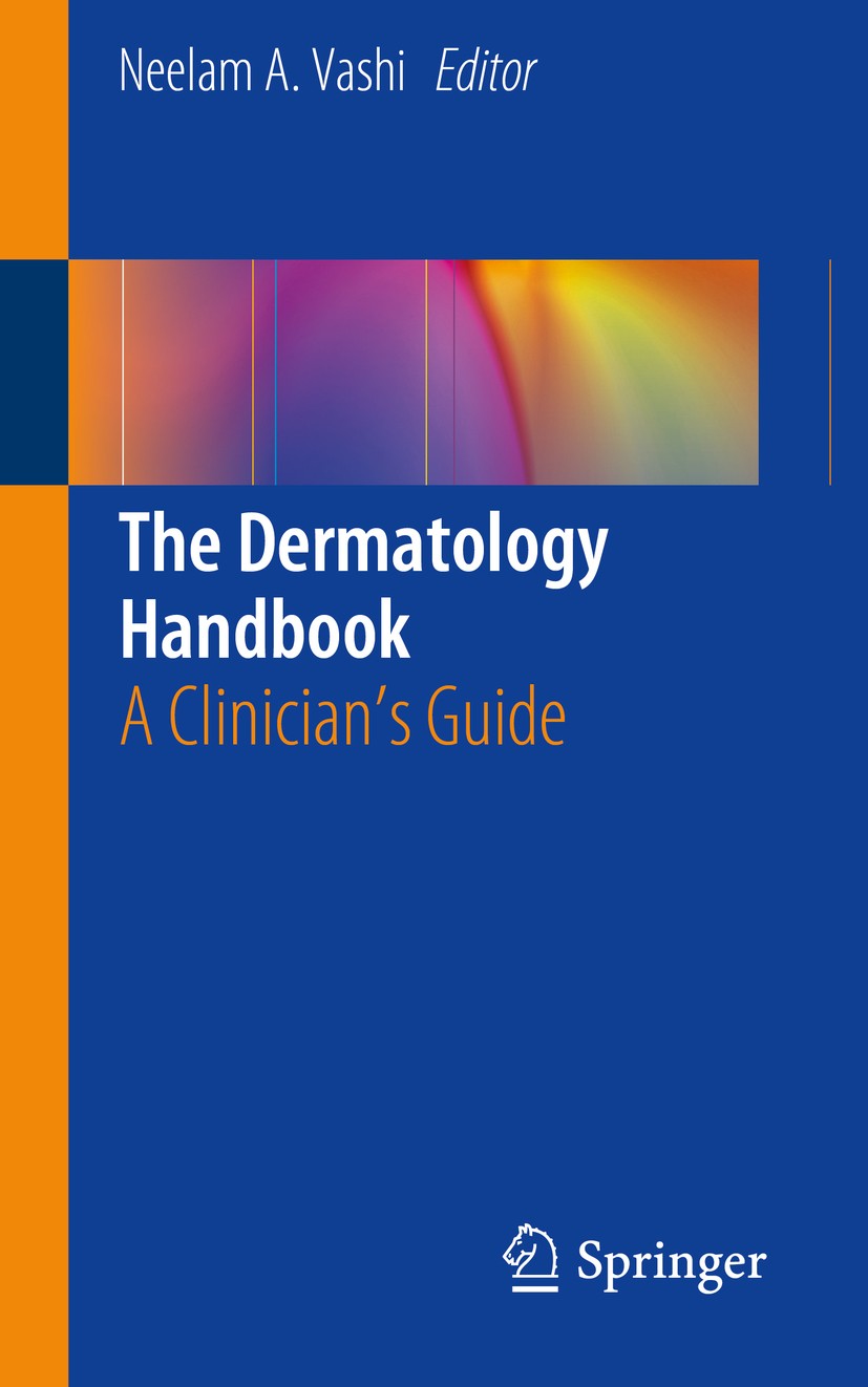 Titlebook: The Dermatology Handbook; A Clinician‘s Guide Neelam A. Vashi Book 2019 Springer Nature Switzerland AG 2019 dermatology.dermatologic emerge Titlebook: The Dermatology Handbook; A Clinician‘s Guide Neelam A. Vashi Book 2019 Springer Nature Switzerland AG 2019 dermatology.dermatologic emerge