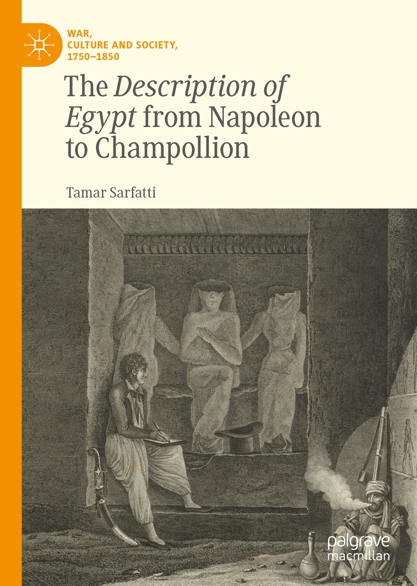 Titlebook: The Description of Egypt from Napoleon to Champollion; Tamar Sarfatti Book 2022 The Editor(s) (if applicable) and The Author(s), under exc Titlebook: The Description of Egypt from Napoleon to Champollion; Tamar Sarfatti Book 2022 The Editor(s) (if applicable) and The Author(s), under exc