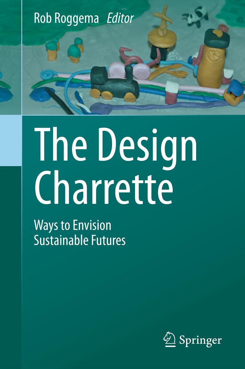 Titlebook: The Design Charrette; Ways to Envision Sus Rob Roggema Book 2014 Springer Science+Business Media Dordrecht 2014 climate adaptation.communit Titlebook: The Design Charrette; Ways to Envision Sus Rob Roggema Book 2014 Springer Science+Business Media Dordrecht 2014 climate adaptation.communit