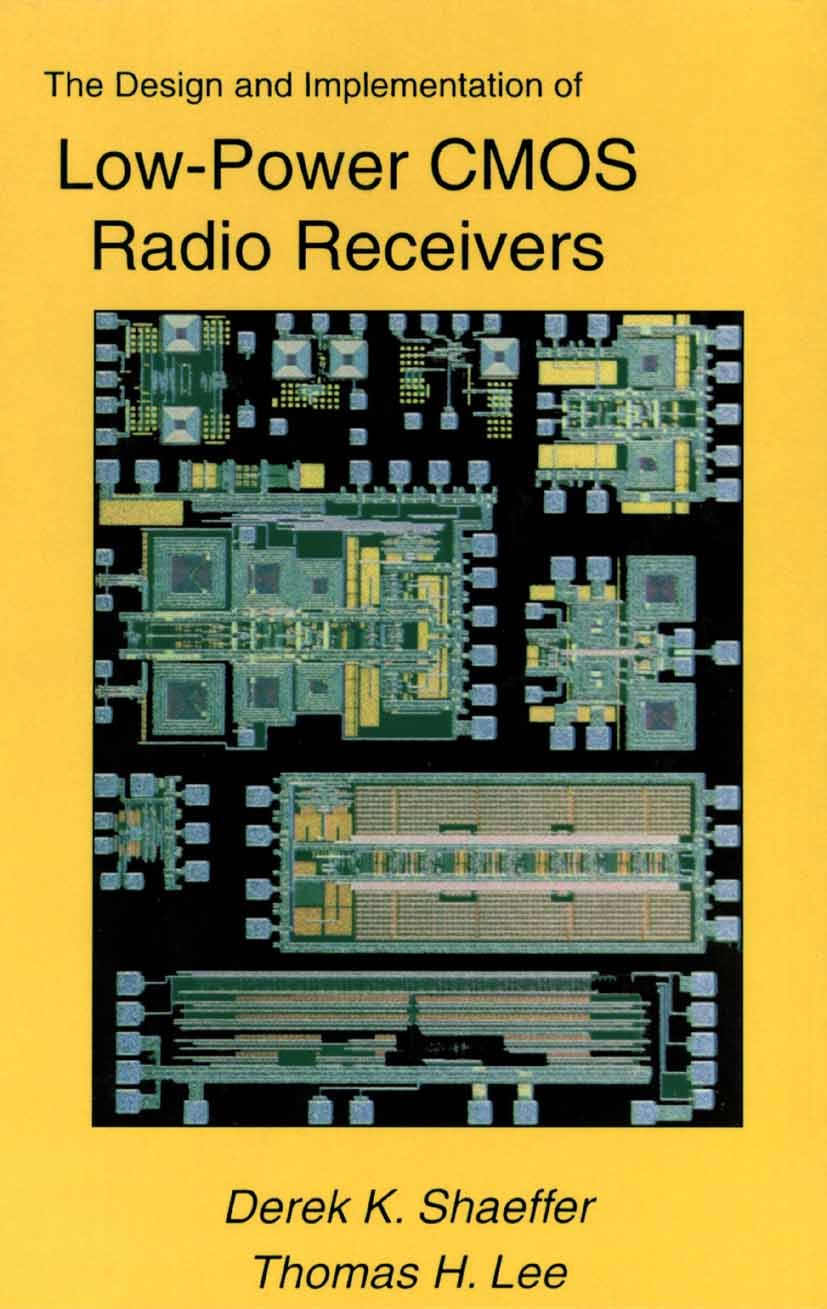 Titlebook: The Design and Implementation of Low-Power CMOS Radio Receivers; Derek K. Shaeffer,Thomas H. Lee Book 2002 Springer Science+Business Media Titlebook: The Design and Implementation of Low-Power CMOS Radio Receivers; Derek K. Shaeffer,Thomas H. Lee Book 2002 Springer Science+Business Media