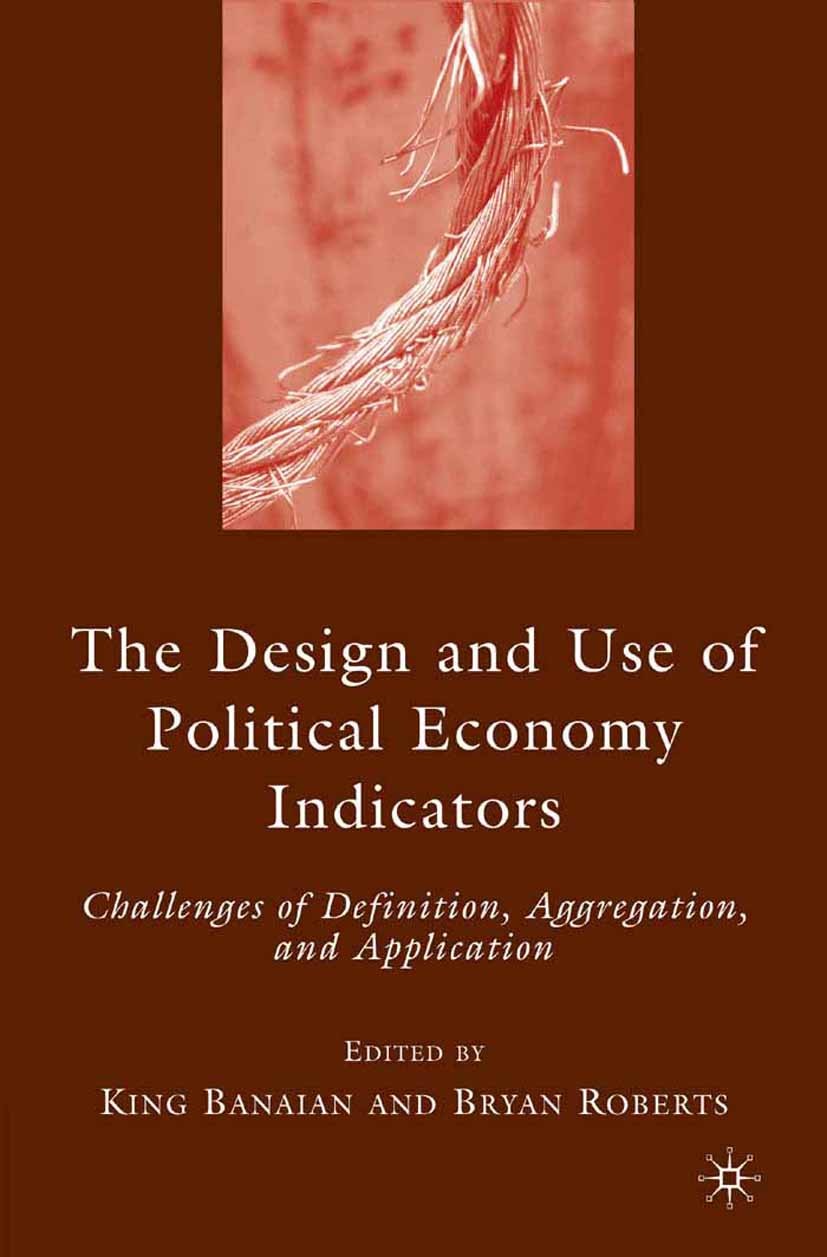 Titlebook: The Design and Use of Political Economy Indicators; Challenges of Defini King Banaian,Bryan Roberts Book 2008 King Banaian and Bryan Robert Titlebook: The Design and Use of Political Economy Indicators; Challenges of Defini King Banaian,Bryan Roberts Book 2008 King Banaian and Bryan Robert