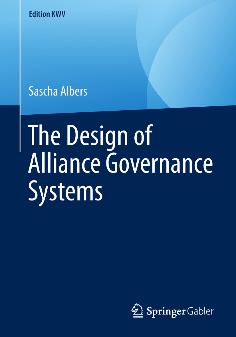 Titlebook: The Design of Alliance Governance Systems; Sascha Albers Book 2005 The Editor(s) (if applicable) and The Author(s), under exclusive licens Titlebook: The Design of Alliance Governance Systems; Sascha Albers Book 2005 The Editor(s) (if applicable) and The Author(s), under exclusive licens