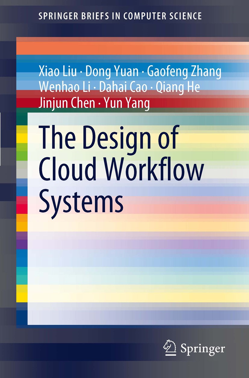 Titlebook: The Design of Cloud Workflow Systems; Xiao Liu,Dong Yuan,Yun Yang Book 2012 The Author(s) 2012 Cloud Computing.Cloud Software Architecture Titlebook: The Design of Cloud Workflow Systems; Xiao Liu,Dong Yuan,Yun Yang Book 2012 The Author(s) 2012 Cloud Computing.Cloud Software Architecture