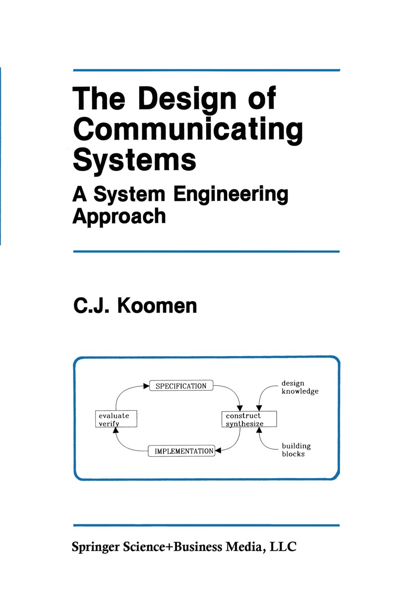 Titlebook: The Design of Communicating Systems; A System Engineering C. J. Koomen Book 1991 Springer Science+Business Media New York 1991 Hardware.Sen Titlebook: The Design of Communicating Systems; A System Engineering C. J. Koomen Book 1991 Springer Science+Business Media New York 1991 Hardware.Sen