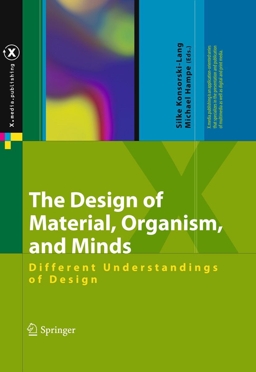 Titlebook: The Design of Material, Organism, and Minds; Different Understand Silke Konsorski-Lang,Michael Hampe Book 2010Latest edition Springer-Verla Titlebook: The Design of Material, Organism, and Minds; Different Understand Silke Konsorski-Lang,Michael Hampe Book 2010Latest edition Springer-Verla
