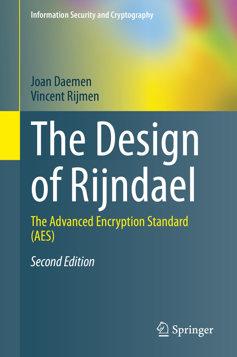 Titlebook: The Design of Rijndael; The Advanced Encrypt Joan Daemen,Vincent Rijmen Book 2020Latest edition Springer-Verlag GmbH Germany, part of Sprin Titlebook: The Design of Rijndael; The Advanced Encrypt Joan Daemen,Vincent Rijmen Book 2020Latest edition Springer-Verlag GmbH Germany, part of Sprin