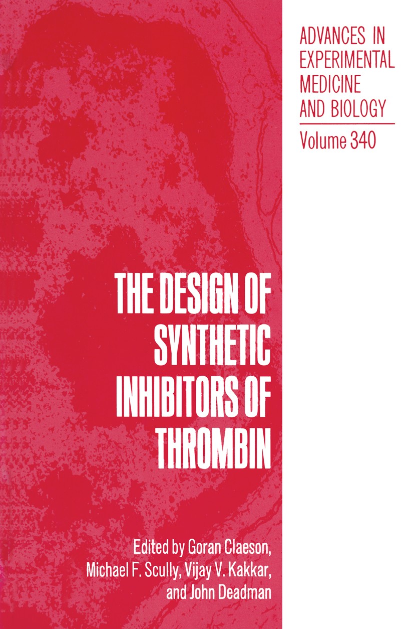 Titlebook: The Design of Synthetic Inhibitors of Thrombin; Goran Claeson,Michael F. Scully,John Deadman Book 1993 The Editor(s) (if applicable) and T Titlebook: The Design of Synthetic Inhibitors of Thrombin; Goran Claeson,Michael F. Scully,John Deadman Book 1993 The Editor(s) (if applicable) and T