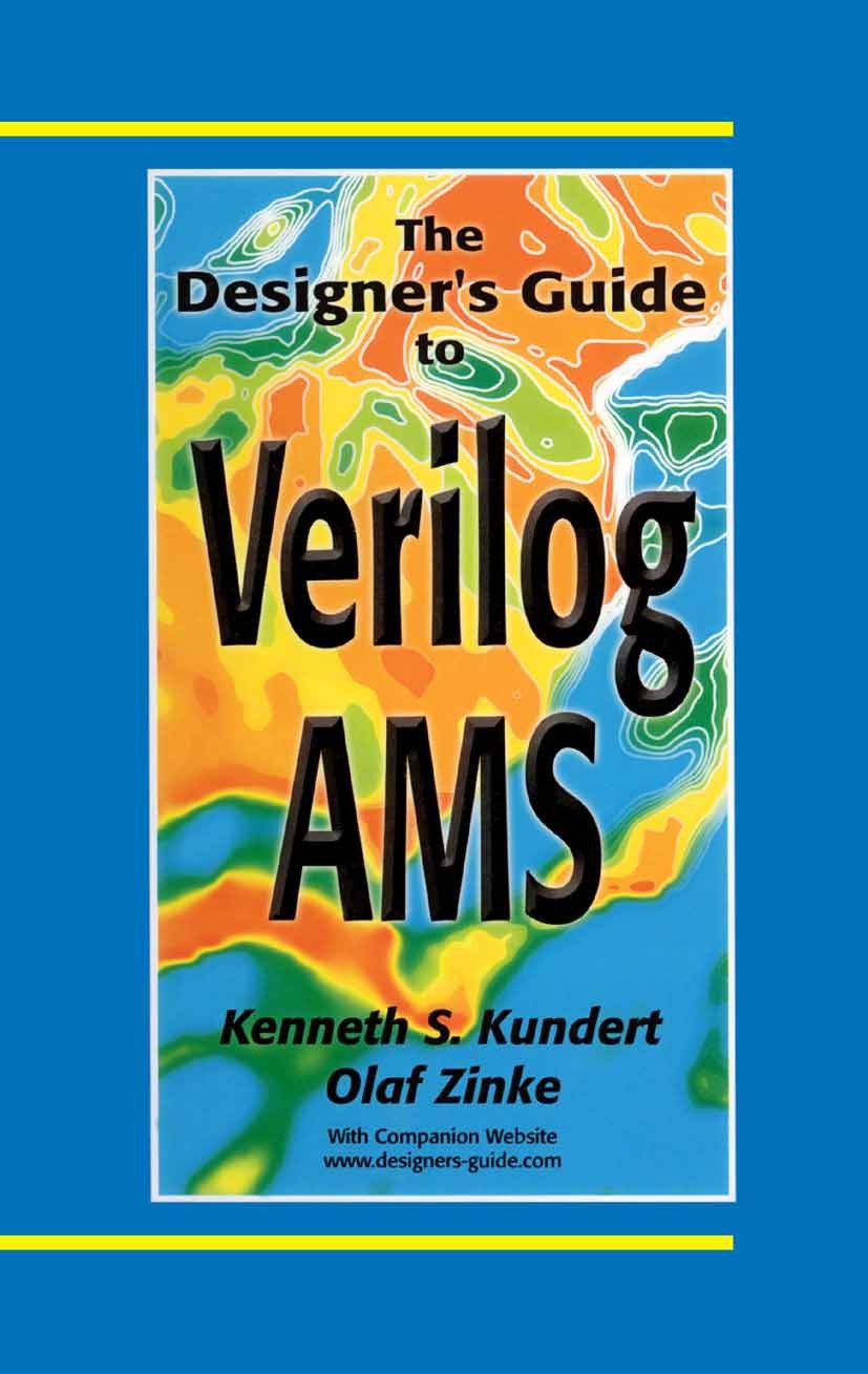 Titlebook: The Designer’s Guide to Verilog-AMS; Kenneth S. Kundert,Olaf Zinke Book 2004 Springer Science+Business Media New York 2004 Hardware.Signal Titlebook: The Designer’s Guide to Verilog-AMS; Kenneth S. Kundert,Olaf Zinke Book 2004 Springer Science+Business Media New York 2004 Hardware.Signal