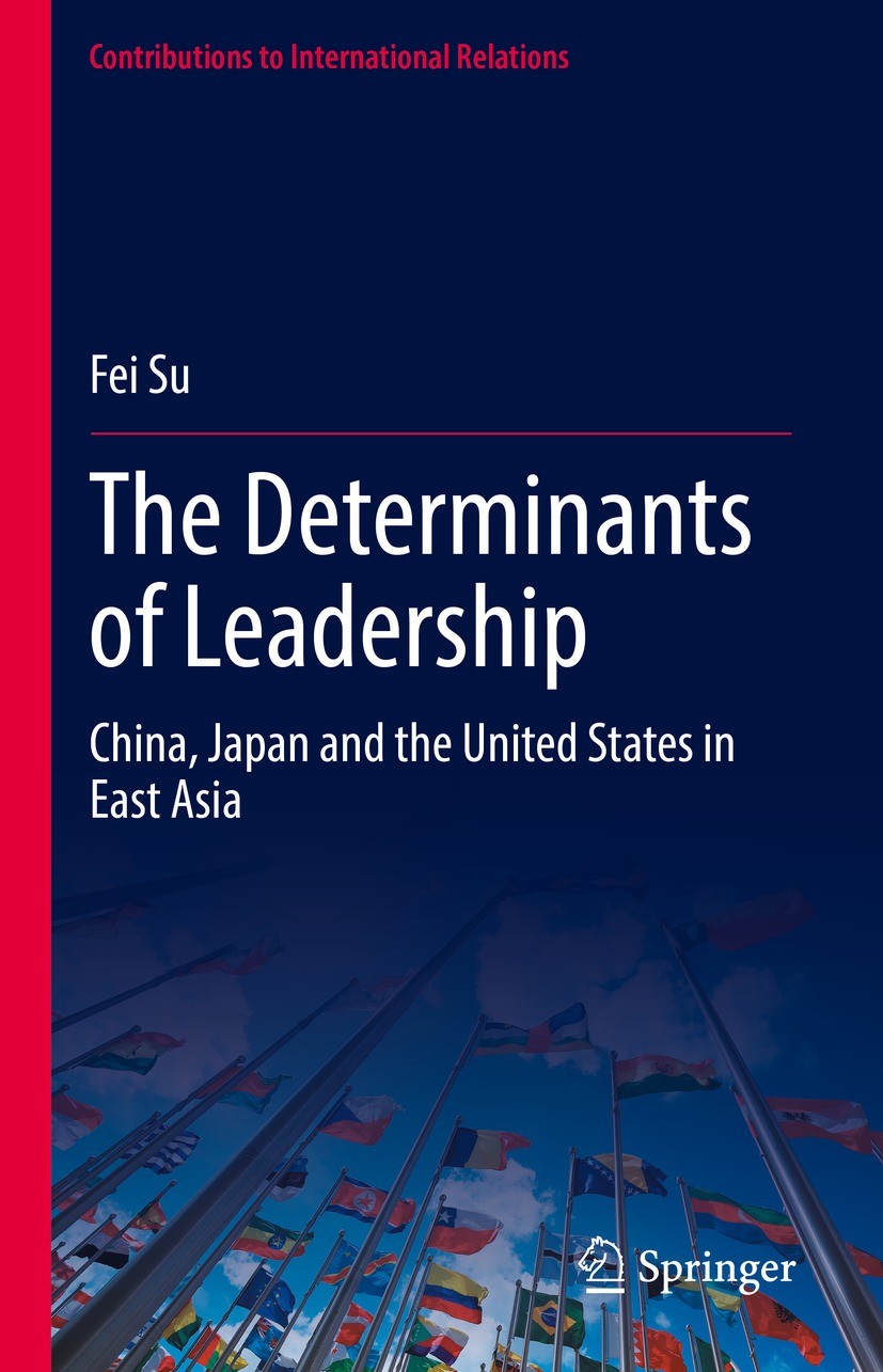 Titlebook: The Determinants of Leadership; China, Japan and the Fei Su Book 2022 The Editor(s) (if applicable) and The Author(s), under exclusive lice Titlebook: The Determinants of Leadership; China, Japan and the Fei Su Book 2022 The Editor(s) (if applicable) and The Author(s), under exclusive lice