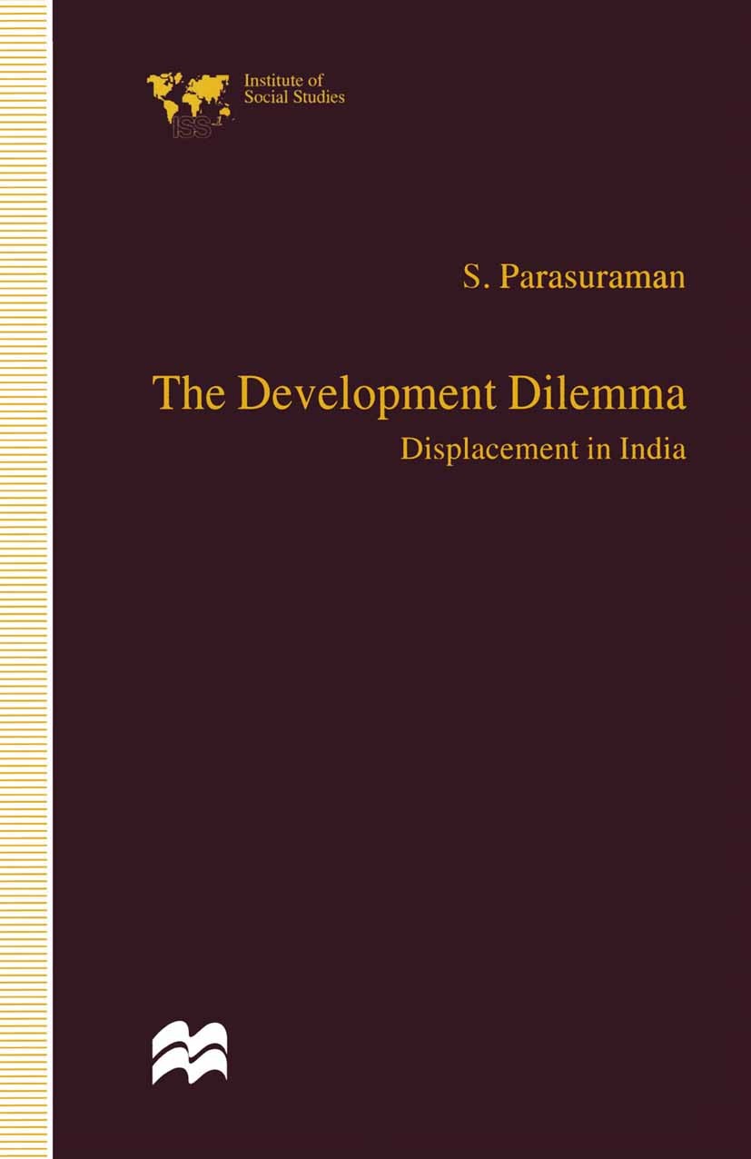Titlebook: The Development Dilemma; Displacement in Indi S. Parasuraman Book 1999 S. Parasuraman 1999 development.pain.rehabilitation.state.women.deve Titlebook: The Development Dilemma; Displacement in Indi S. Parasuraman Book 1999 S. Parasuraman 1999 development.pain.rehabilitation.state.women.deve