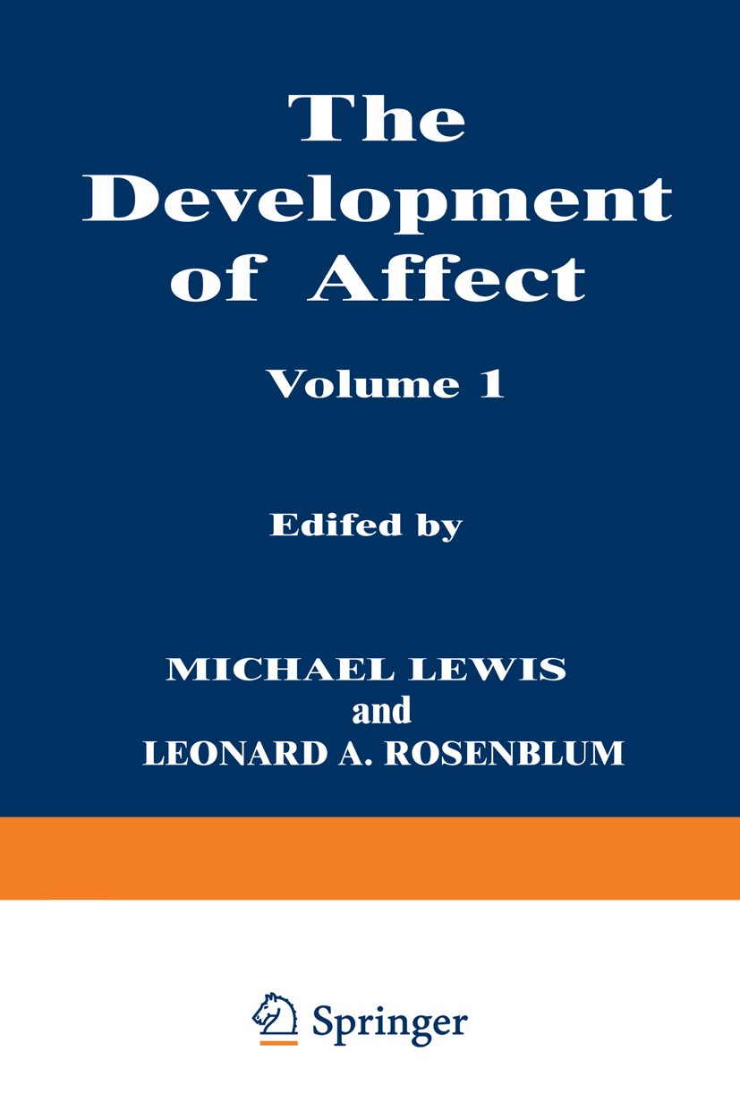 Titlebook: The Development of Affect; Michael Lewis,Leonard A. Rosenblum Book 1978 Springer Science+Business Media New York 1978 Affect.behavior.care Titlebook: The Development of Affect; Michael Lewis,Leonard A. Rosenblum Book 1978 Springer Science+Business Media New York 1978 Affect.behavior.care