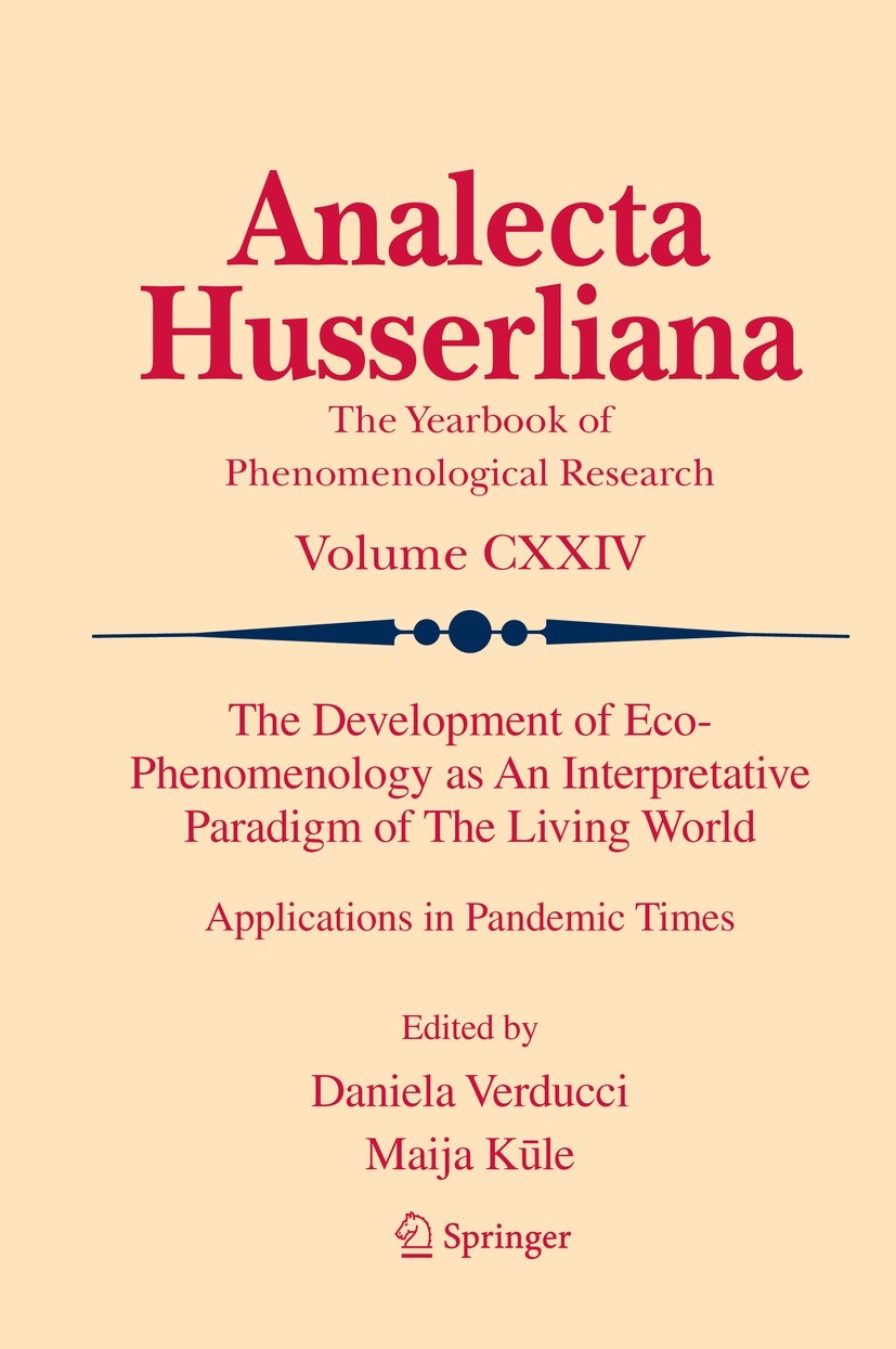 Titlebook: The Development of Eco-Phenomenology as An Interpretative Paradigm of The Living World; Applications in Pand Daniela Verducci,Maija Kūle Bo Titlebook: The Development of Eco-Phenomenology as An Interpretative Paradigm of The Living World; Applications in Pand Daniela Verducci,Maija Kūle Bo