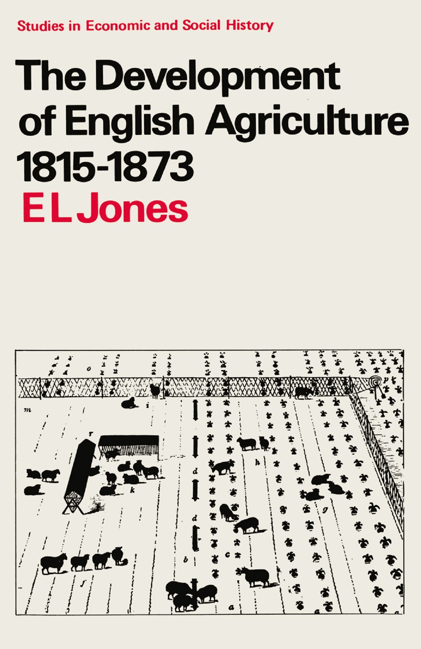 Titlebook: Development of English Agriculture, 1815-73; E. L. Jones Textbook 1968Latest edition Macmillan Publishers Limited 1968 agriculture.culture Titlebook: Development of English Agriculture, 1815-73; E. L. Jones Textbook 1968Latest edition Macmillan Publishers Limited 1968 agriculture.culture