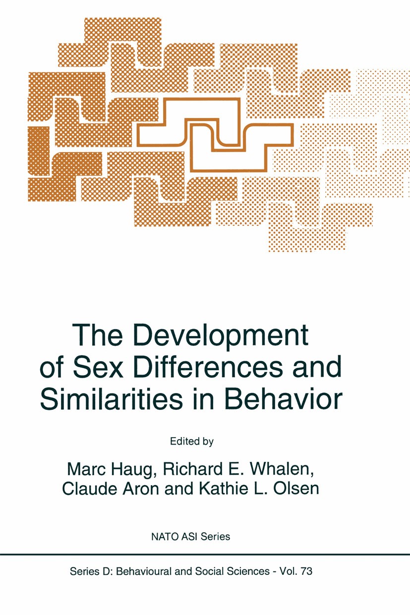 Titlebook: The Development of Sex Differences and Similarities in Behavior; Marc Haug,Richard E. Whalen,Kathie L. Olsen Book 1993 Springer Science+Bu Titlebook: The Development of Sex Differences and Similarities in Behavior; Marc Haug,Richard E. Whalen,Kathie L. Olsen Book 1993 Springer Science+Bu