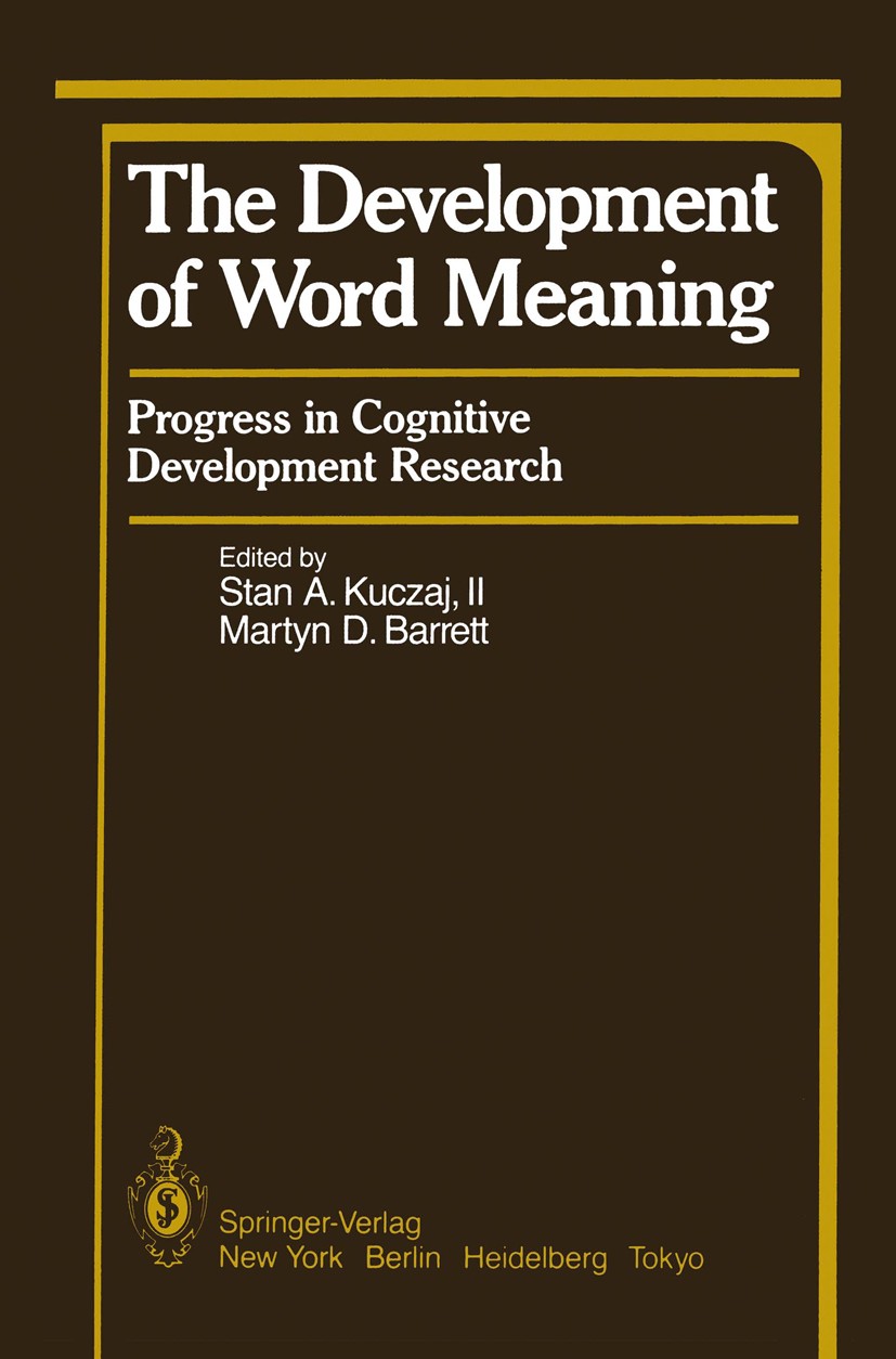 Titlebook: The Development of Word Meaning; Progress in Cognitiv Stan A. Kuczaj,Martyn D. Barrett Book 1986 Springer-Verlag New York Inc. 1986 Action. Titlebook: The Development of Word Meaning; Progress in Cognitiv Stan A. Kuczaj,Martyn D. Barrett Book 1986 Springer-Verlag New York Inc. 1986 Action.
